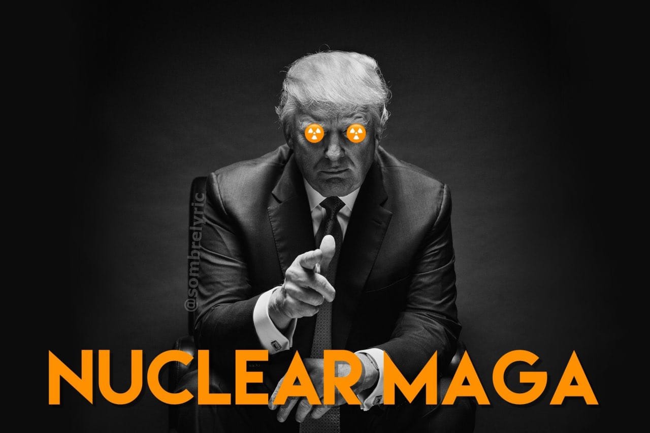 MAGA has gone nuclear